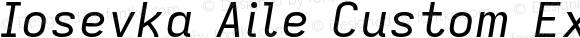 Iosevka Aile Custom Extended Italic