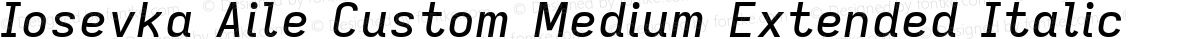 Iosevka Aile Custom Medium Extended Italic
