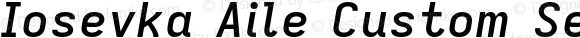 Iosevka Aile Custom Semibold Extended Italic
