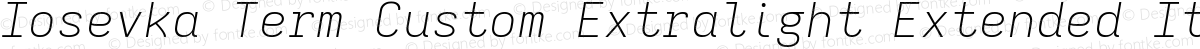 Iosevka Term Custom Extralight Extended Italic