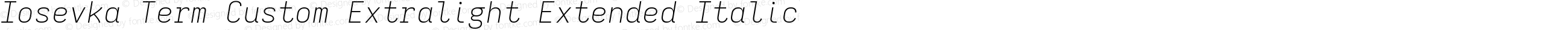 Iosevka Term Custom Extralight Extended Italic