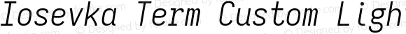 Iosevka Term Custom Light Italic