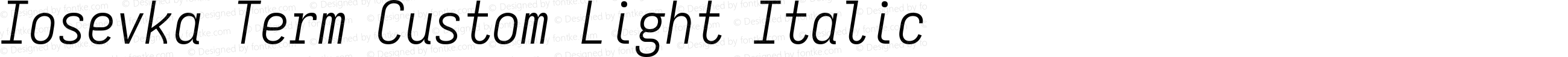 Iosevka Term Custom Light Italic