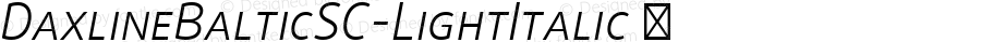 DaxlineBalticSC-LightItalic ☞ Version 7.504; 2006;com.myfonts.easy.fontfont.daxline.baltic-sc-light-italic.wfkit2.version.3a6x