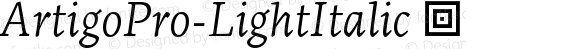ArtigoPro-LightItalic ☞ Version 1.000;PS 001.000;hotconv 1.0.88;makeotf.lib2.5.64775;com.myfonts.easy.ndiscovered.artigo-pro.light-italic.wfkit2.version.4SLD