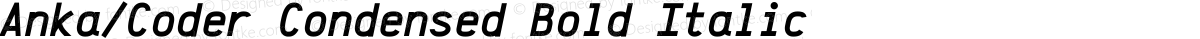 Anka/Coder Condensed Bold Italic
