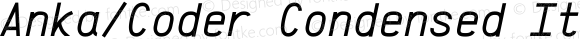 Anka/Coder Condensed Italic