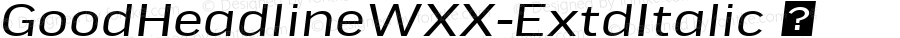 GoodHeadlineWXX-ExtdItalic ☞ Version 7.504;com.myfonts.easy.fontfont.good-headline-pro.headline-pro-extd-italic.wfkit2.version.4Q9p