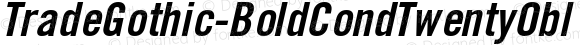 TradeGothic-BoldCondTwentyObl ☞ Version 001.000 ;com.myfonts.easy.mti.trade-gothic.bold-condensed-no-20-oblique.wfkit2.version.u2H