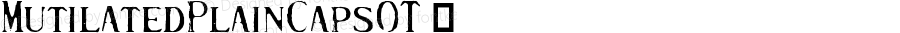 MutilatedPlainCapsOT ☞ Version 7.504; 2010; Build 1001; ttfautohint (v1.5);com.myfonts.easy.fontfont.ff-mutilated.plain-caps.wfkit2.version.3DHu