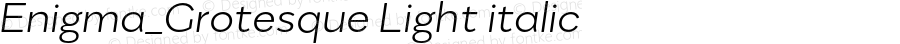 Enigma_Grotesque Light Italic