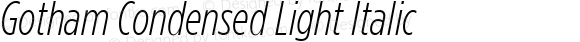 Gotham Condensed Light Italic