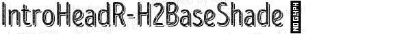 IntroHeadR-H2BaseShade ☞ Version 1.000;PS 001.000;hotconv 1.0.70;makeotf.lib2.5.58329;com.myfonts.easy.font-fabric.intro-rust.head-r-h2-base-shade.wfkit2.version.4tjt