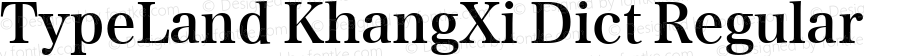 TypeLand KhangXi Dict Regular Version 1.018 May 23, 2017