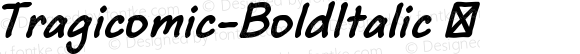 ☞Tragicomic Bold Italic