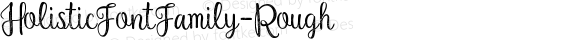 HolisticFontFamily-Rough ☞ 1.0;com.myfonts.easy.letrasupply.holistic-duo.script-rough.wfkit2.version.4Y9v