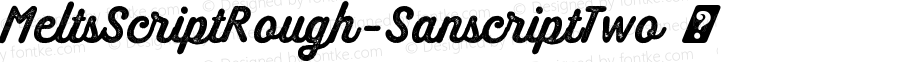 MeltsScriptRough-SanscriptTwo ☞ Version 1.000;PS 001.000;hotconv 1.0.88;makeotf.lib2.5.64775;com.myfonts.easy.calderon-estudio-type-foundry.melts-script-rough.sanscript-two.wfkit2.version.4Zt8