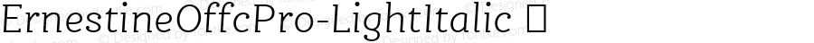 ☞Ernestine Offc Pro Light Italic