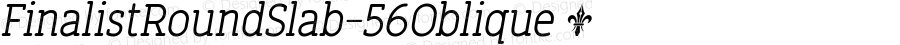 FinalistRoundSlab-56Oblique ☞ Version 1.001; ttfautohint (v1.5);com.myfonts.easy.world-of-the-fonts.finalist-round-slab.slab-italic.wfkit2.version.4vmb