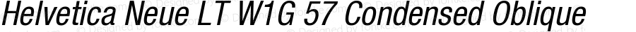 Helvetica Neue LT W1G 57 Condensed Oblique Version 1.100;PS 001.001;hotconv 1.0.38