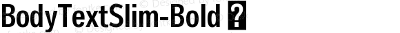 BodyTextSlim-Bold ☞