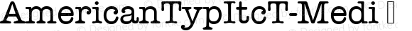 AmericanTypItcT-Medi ☞ Version 001.005;com.myfonts.easy.urw.itc-american-typewriter.medium.wfkit2.version.39k