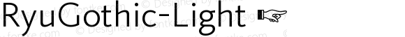 RyuGothic-Light ☞