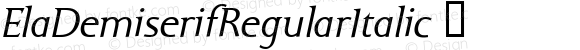 ElaDemiserifRegularItalic ☞ Macromedia Fontographer 4.1.5 29.12.2004;com.myfonts.easy.wiescherdesign.ela.demiserif-regular-italic.wfkit2.version.4Tkd