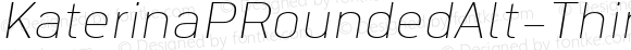 KaterinaPRoundedAlt-ThinObliq ☞ Version 1.000; ttfautohint (v1.5);com.myfonts.easy.nicolass-fonts.katerina-p-rounded.alt-thin-oblique.wfkit2.version.5zkV