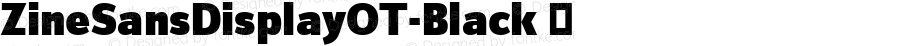 ZineSansDisplayOT-Black ☞ Version 7.504; 2007; Build 1022;com.myfonts.easy.fontfont.zine-sans.dis-ot-black.wfkit2.version.3XHk