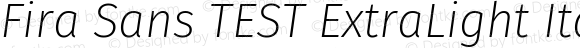 Fira Sans TEST ExtraLight Italic