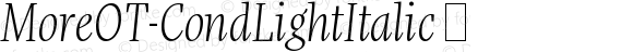 ☞MoreOT-CondLightItalic