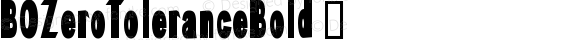 BOZeroToleranceBold ☞ Macromedia Fontographer 4.1.5 9/9/02; ttfautohint (v1.5);com.myfonts.easy.elemeno.zero-tolerance.bold.wfkit2.version.Fzg