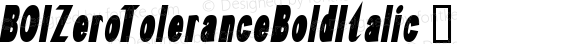 BOIZeroToleranceBoldItalic ☞ Macromedia Fontographer 4.1.5 9/9/02;com.myfonts.easy.elemeno.zero-tolerance.bold-italic.wfkit2.version.Fzf