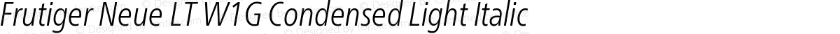 Frutiger Neue LT W1G Condensed Light Italic