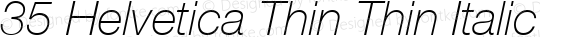 35 Helvetica Thin Thin Italic