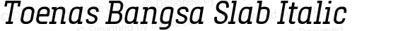 Toenas Bangsa Slab Italic