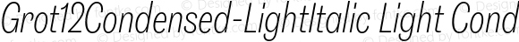 Grot12Condensed-LightItalic Light Condensed Italic