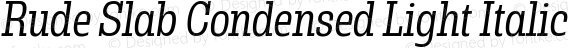 Rude Slab Condensed Light Italic