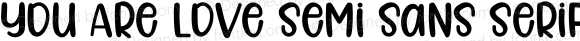 You Are Love Semi Sans Serif