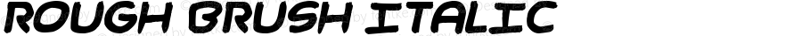 Rough Brush Italic Version 1.00;April 30, 2021;FontCreator 11.5.0.2430 64-bit