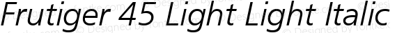 Frutiger 45 Light Light Italic