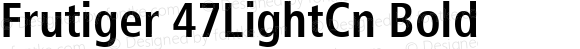 Frutiger 47LightCn Bold