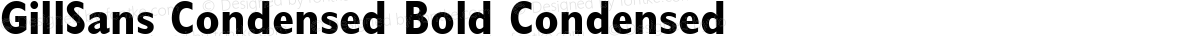GillSans Condensed Bold Condensed