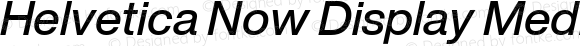 Helvetica Now Display Medium Italic Version 1.00
