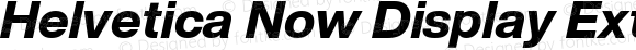Helvetica Now Display Extra Bold Italic