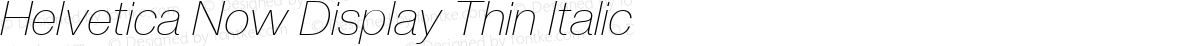 Helvetica Now Display Thin Italic