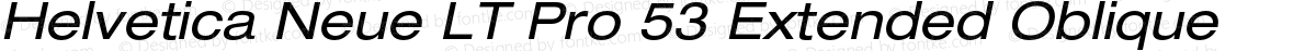 Helvetica Neue LT Pro 53 Extended Oblique