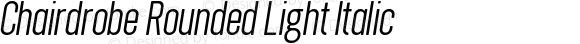 Chairdrobe Rounded Light Italic