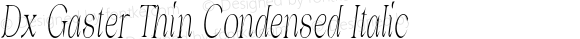 Dx Gaster Thin Condensed Italic